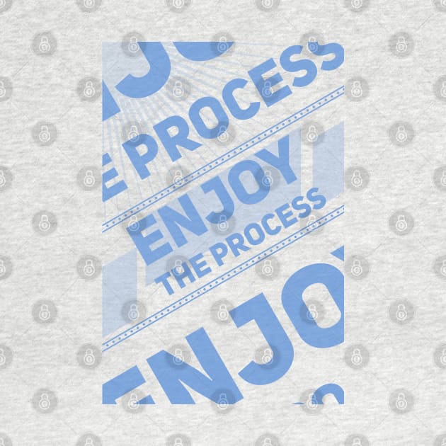 ENJOY THE PROCESS by Aloenalone